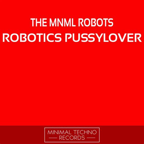 Robotics Pussylover Album By The MNML Robots Spotify