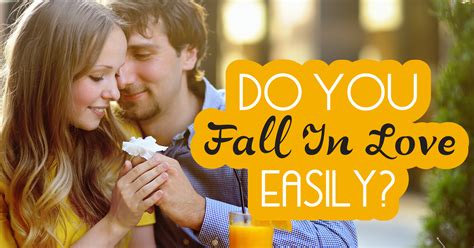 Do You Fall In Love Easily? Question 1 - You just met someone and are ...