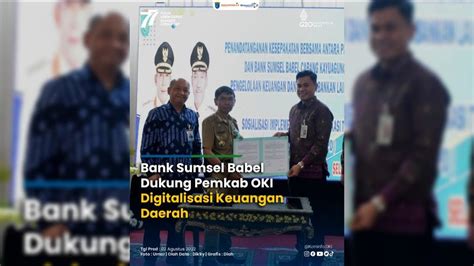 Bank Sumsel Babel Dukung Pemkab Oki Digitalisasi Keuangan Daerah Youtube