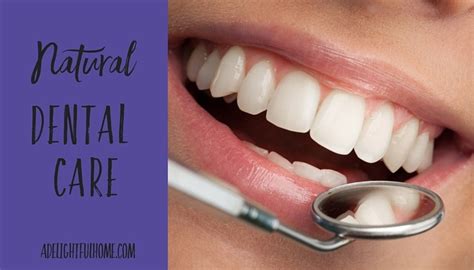 Natural Dental Care A Delightful Home