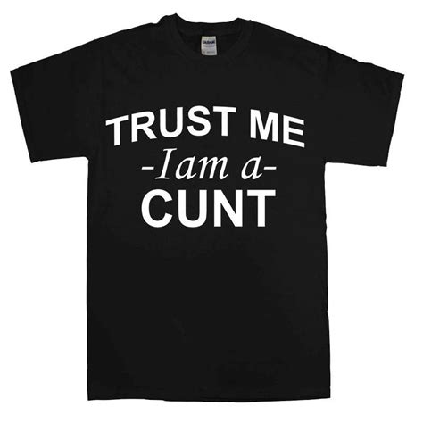 Trust Me Im A Cunt Mens T Shirts Novelty T Shirts Etsy