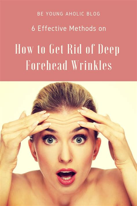 6 effective methods on how to get rid of deep forehead wrinkles deep forehead wrinkles