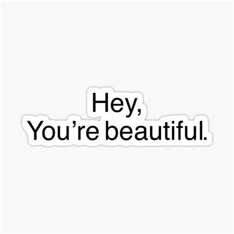 Hey Youre Beautiful Sticker By H3by Redbubble
