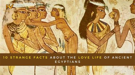 10 Strange Facts About The Love Life Of Ancient Egyptians Historyville