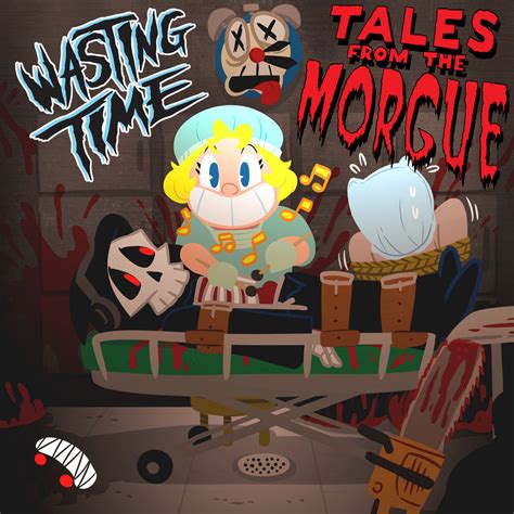 tales from the morgue wasting time