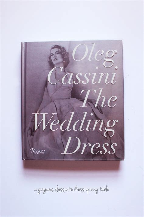 There are plenty of coffee table books to choose from, ranging from the more practical help guides,. Rizzoli, Oleg Cassini, and The Wedding Dress, the Next ...