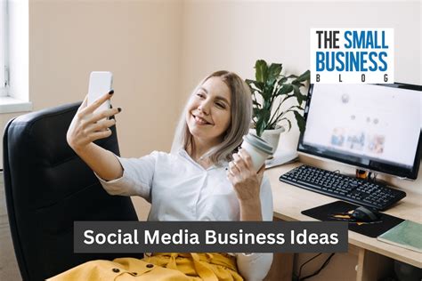 29 Spectacular Social Media Business Ideas You Havent Thought Of