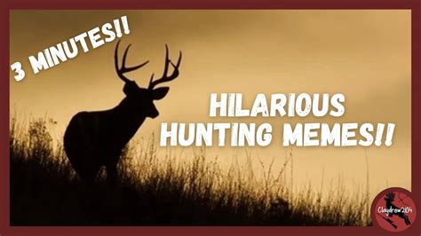 Minutes Of Hilarious Hunting Memes Youtube