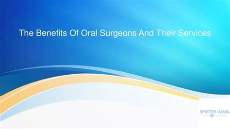 Ppt The Benefits Of Oral Surgeons And Their Services Powerpoint
