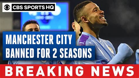 Manchester City Champions League Ban Issued For Two Seasons Over Ffp