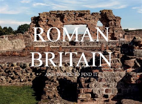Roman Britain And Where To Find It Peterborough Archaeology
