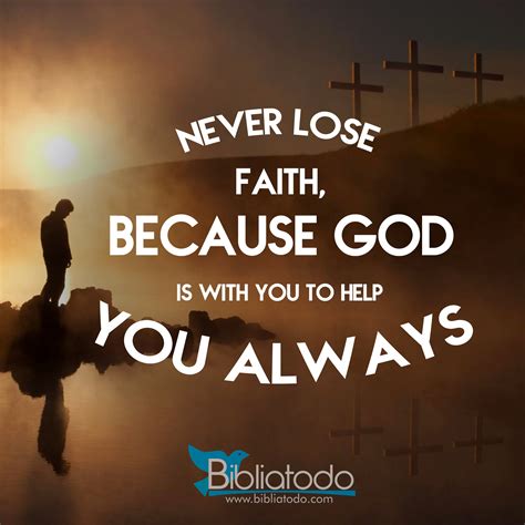 Never Lose Faith Because God Is With You To Help You Always