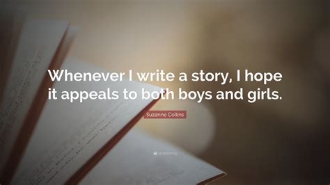 Suzanne Collins Quote Whenever I Write A Story I Hope It Appeals To
