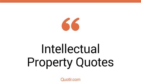 45 Unexpected Intellectual Property Quotes That Will Unlock Your True