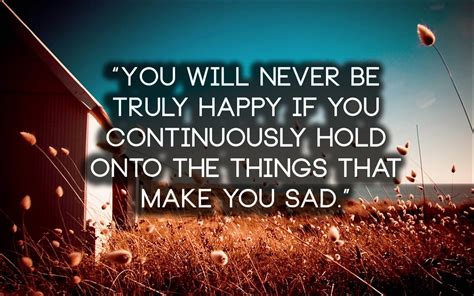 You Will Never Be Truly Happy If You Continuously Hold Onto The Things