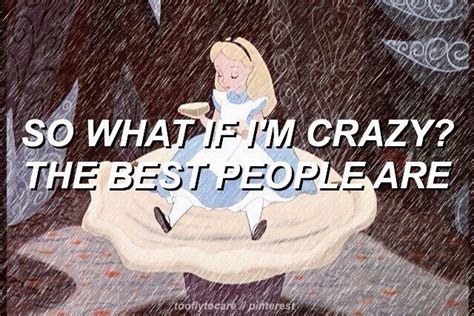 So What If Im Crazy The Best People Are Melanie Martinez Quotes