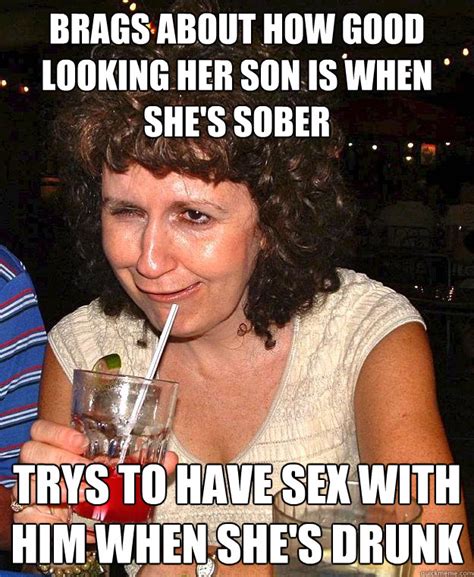 Brags About How Good Looking Her Son Is When Shes Sober Trys To Have