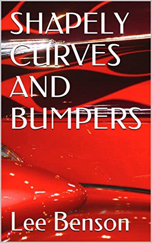 Shapely Curves And Bumpers Photographics Book 4 By Lee Benson Goodreads