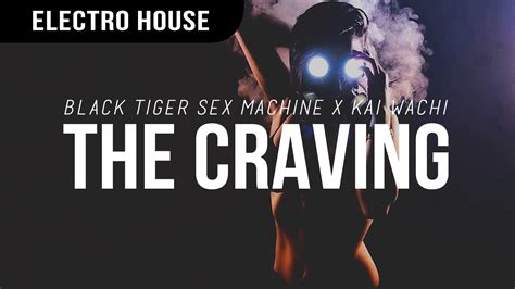Black Tiger Sex Machine X Kai Wachi The Craving Youtube