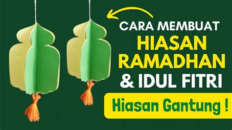 Cara Membuat Hiasan Ramadhan And Idul Fitri Dari Kertas Hiasan Gantung