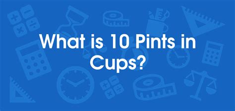 What Is 10 Pints In Cups Convert 10 Pt To Cup