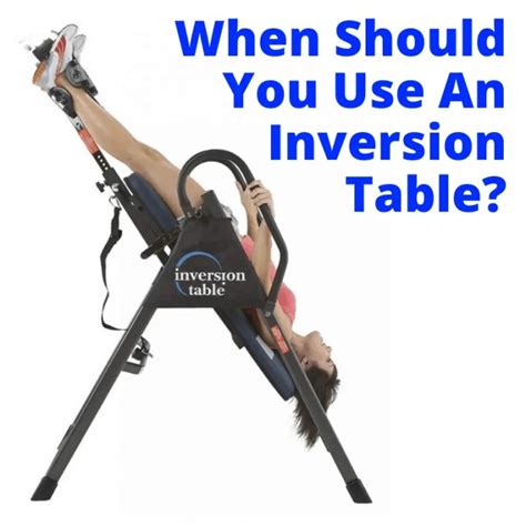 When Should You Use An Inversion Table Workout Hq