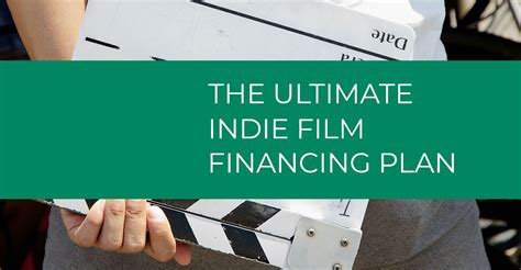 The Ultimate Indie Film Financing Plan