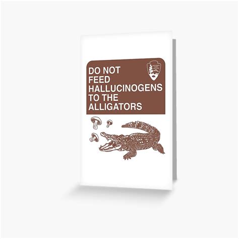 Do Not Feed Hallucinogens To The Alligators Meme Greeting Card For