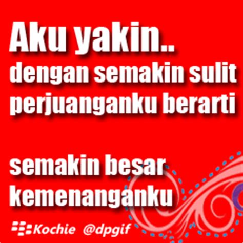 Berikut kutipan tokoh tentang kehidupan dan cinta yang bisa memantik semangat kamu kembali. DP BB Motivasi Semangat Sukses - DP BBM KATA BIJAK