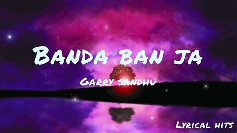 Banda Ban Ja Garry Sandhu Lyrical Hits Youtube