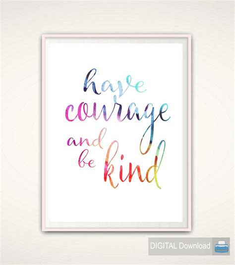 Have Courage And Be Kind Print Printable Typographic Print Etsy