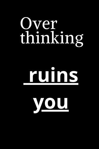 Overthinking Ruins You Notebook By Funny Note Goodreads
