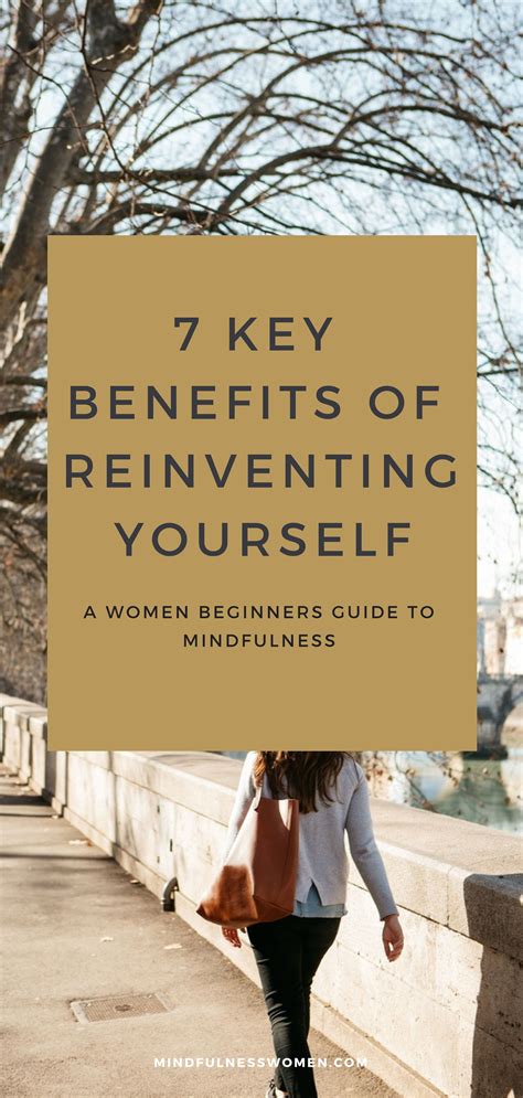 7 Key Benefits Of Reinventing Yourself — Mindfulness Women Reinvent