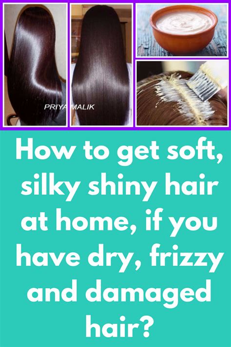How To Get Soft Silky Shiny Hair At Home If You Have Dry Frizzy And
