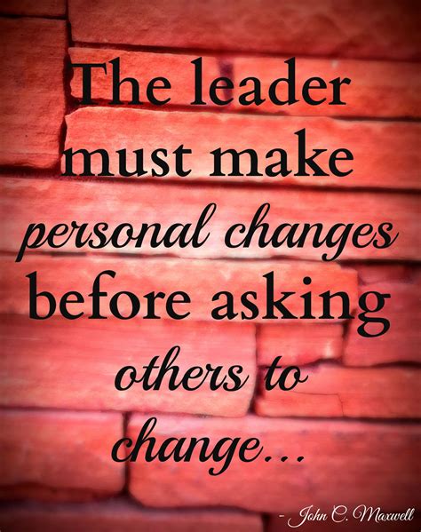 The Leader Must Make Personal Changes Before Asking Others