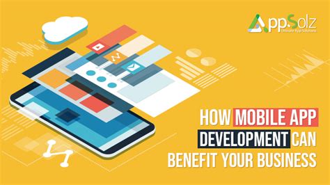 How Mobile App Development Can Benefit Your Business Appsolz