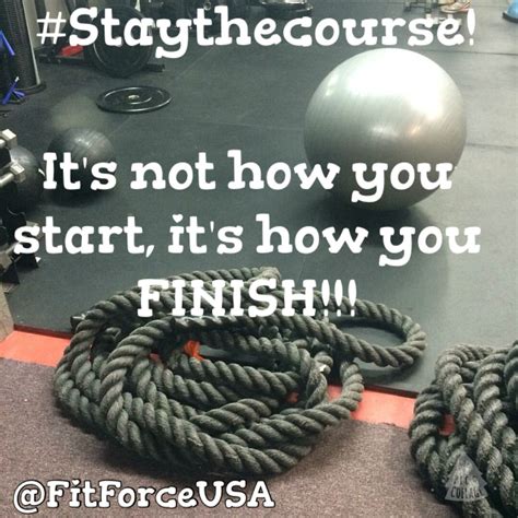 Stay the course! Trust the process! Finish strong!! | Finish strong, Trust the process