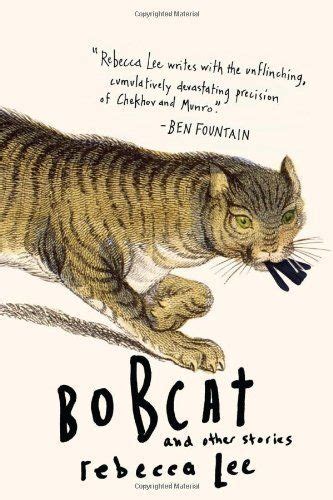 Bobcat And Other Stories By Lee Rebecca Reprint Edition 2013 Uk Rebecca Lee Books
