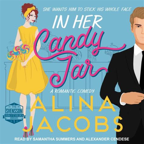 In Her Candy Jar A Romantic Comedy By Alina Jacobs Samantha Summers Alexander Cendese