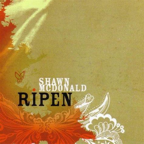 Shawn Mcdonald Ripen Lyrics And Tracklist Genius
