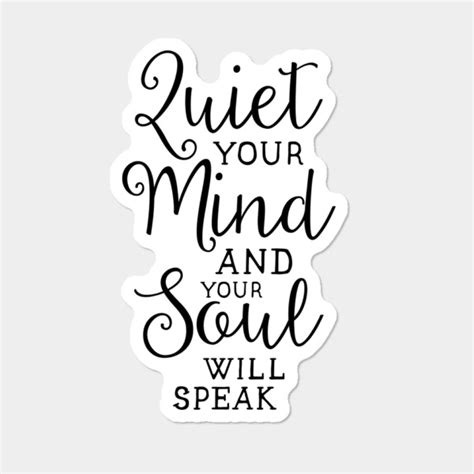 Quiet Your Mind Quote Sticker By Heathergreen Design By Humans