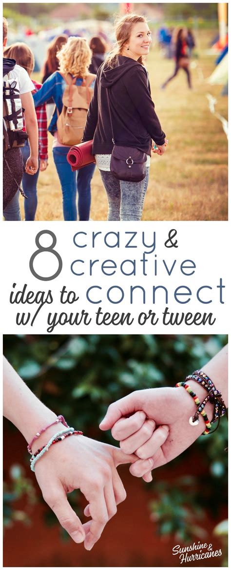 8 Creative And Crazy Ideas To Connect With Your Teen Or Tween