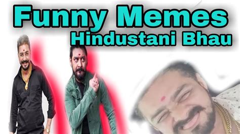 Hindustani Bhau Funny Memes Youtube