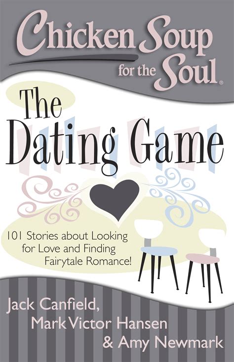 Chicken Soup For The Soul The Dating Game Book By Jack Canfield