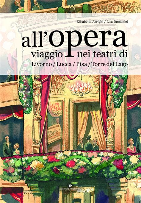 Giovedì agosto ore AllOpera Viaggio nei teatri di Livorno Lucca Pisa e Torre del Lago