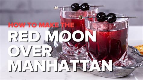 How To Make The Red Moon Over Manhattan Cocktailrecipe Featuring Red Wine And Bourbon