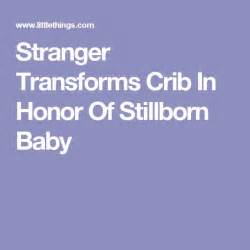 Stranger Transforms Crib In Honor Of Stillborn Baby Stillborn Baby