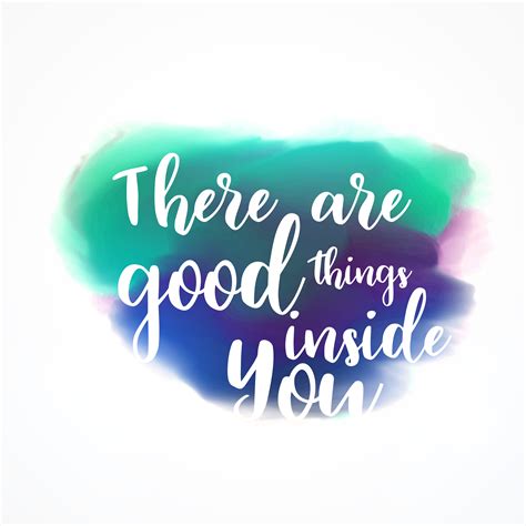 There Are Good Things Inside You Lettering On Watercolor Splas