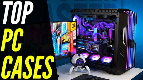 Top 5 Best Pc Cases 2023 Build With Confidence With These Boxes
