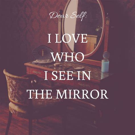 Self Love Quote I Love Who I See In The Mirror Pensamientos Centro